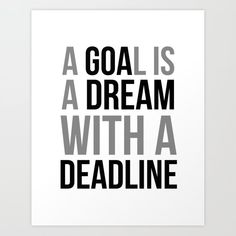 a goal is a dream with a deadline art print on a white wallpaper