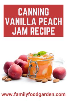 a jar filled with peach jam surrounded by fresh peaches and almonds text reads canning vanilla peach jam recipe