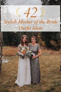 two women standing next to each other in front of an arch with the words 42 stylish mother of the bride outfit ideas