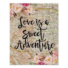 the words love is a sweet adventure written in black ink on a map with pink flowers