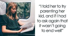 a woman sitting on a train reading a book with the caption'i told her to try pretending her kid, and if i had to ask again that it was not going to end well