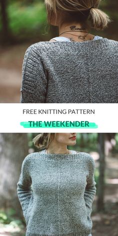 a woman wearing a gray sweater with the words free knitting pattern, the weekender