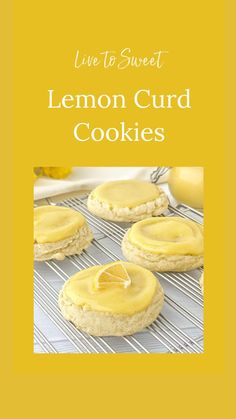 lemon curd cookies on a cooling rack with the words live to sweet above them