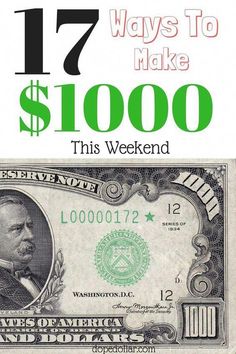 a one dollar bill with the words 17 ways to make $ 1, 000 this weekend