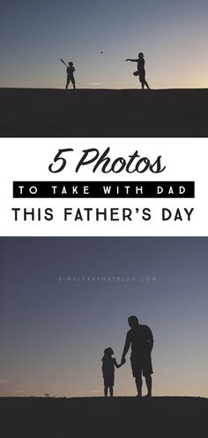 the silhouettes of two people holding hands, with text that reads 5 photos to take with dad this father's day