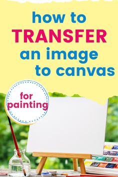 an easel and paintbrush on a table with the words how to transfer an image to canvas