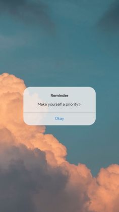 the sky is filled with clouds and there is an email message above it that reads reminder make yourself priority