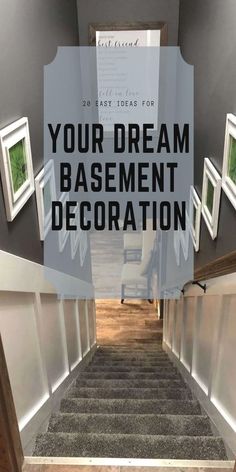 stairs leading up to the top of a house with text overlay that reads, your dream basement decoration