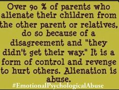 an old quote with the caption that says, over 90 % of parents who alleviate their children from the other parent relatives