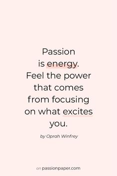 a pink background with the words passion is energy feel the power that comes from focusing on what excites you