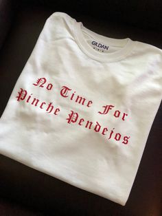 No Time for Pinche Pendejos Shirt by KarinasKreations01 on Etsy T Shirt Time, No Time, Cute Shirts, Long Sleeve Sweatshirts, Funny Shirts, Diy Clothes, Cool Shirts, 30 Day, Unisex Hoodies