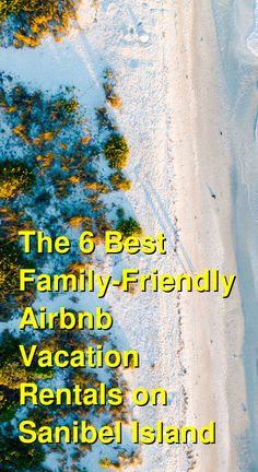 the 6 best family - friendly airport vacation rentals on sanibe island