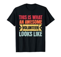 PRICES MAY VARY. This Is What An Awesome Volunteer Looks Like Funny Design, great Volunteer present idea for men and women. Lightweight, Classic fit, Double-needle sleeve and bottom hem Presents For Men, Branded T Shirts, Funny Design, Top Styles, Fashion Branding, Men And Women, For Men, T Shirts, Funny