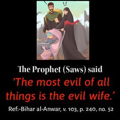 the prophet saws said the most evil of all things is the evil wife