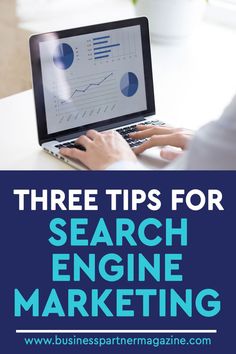 a person typing on a laptop with the words three tips for search engine marketing in blue