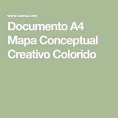 a green background with the words documentio 4 mapa conceptual creativo colorado