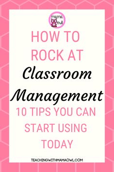 the title for how to rock at classroom management 10 tips you can start using today