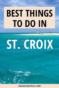 the words best things to do in st croix, on top of an ocean scene