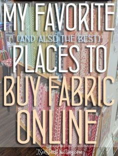 the words, my favorite places to buy fabric online are in front of a display case