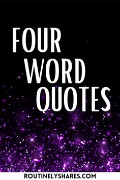 the words four word quotes are in front of a purple and black background with sparkles