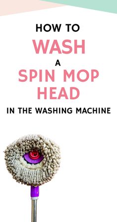 a mop with the words how to wash a spin mop head in the washing machine