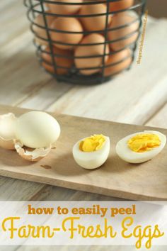 how to easily peel farm - fresh eggs on a cutting board with text overlay