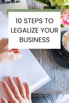 a person writing on a notebook with the title 10 steps to legalize your business