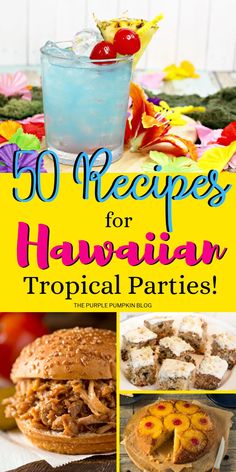 hawaiian food and drinks with the words 50 recipes for hawaiian tropical parties