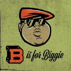 an image of a man wearing sunglasses and a hat with the words b is for biggie on it