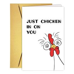 a card that says, just chicken in on you with an angry face and red nose