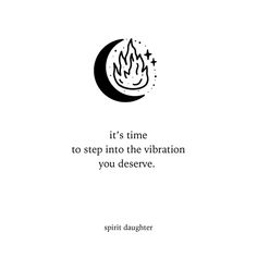 a quote from spirit daughter that says it's time to step into the vibration you deserves