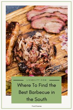 meat on a cutting board with the words where to find the best barbecue in the south