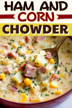 ham and corn chowder in a red bowl with a spoon on the side text reads, ham and corn chowder