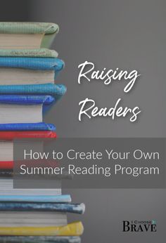 a stack of books with the title raising readers how to create your own summer reading program