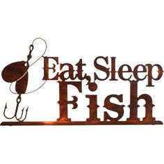 a metal sign that says eat sleep fish with a fishing hook on the end of it