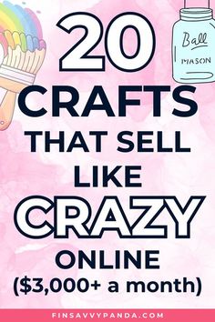 a poster with the words 20 crafts that sell like crazy online $ 3, 000 a month