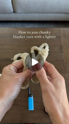 someone is making a stuffed animal out of yarn and fabric with the words how to join chunky blanket yarn with a lighter