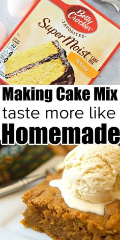 a piece of cake with ice cream on top and the words making cake mix taste more like homemade