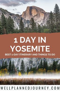 the yosemite national park with text overlay that reads 1 day in yosemite best - day itinerary and things to do