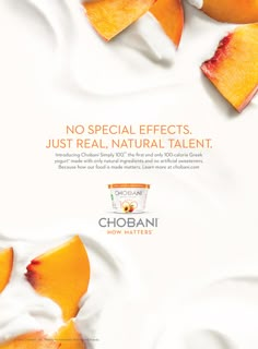 an advertisement for chobani yogurt with peaches on it and the words, no special effects just real natural talent