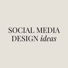 the words social media design ideas in black and white