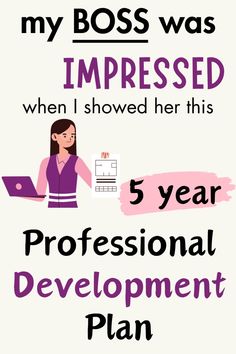 the five year professional development plan is shown in purple and black, with text that reads my boss was impressed when i showed her this