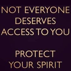 a sign that says, not everyone deserves access to you protect your spirit