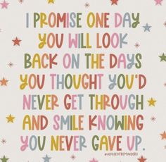 a quote that says, i promise one day you will look back on the days you thought