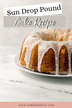 a bundt cake with icing on a white plate and pink text that reads, sun drop pound cake recipe