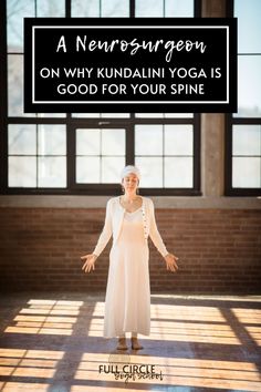 a woman standing in front of a window with her hands out and the words, a neurosurgon on why kundaliini yoga is good for your spine