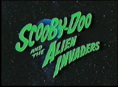 the title for scooby doo and the alien invades