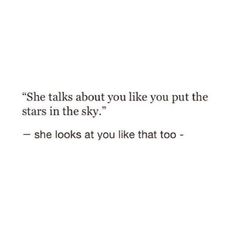 the quote she talks about you like you put the stars in the sky