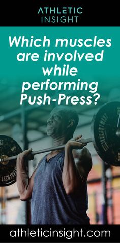 a man lifting a barbell with the words what are the shoulder muscle exercises with push - press?