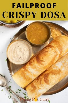 a plate with some food on it and the words fail proof crispy dosa